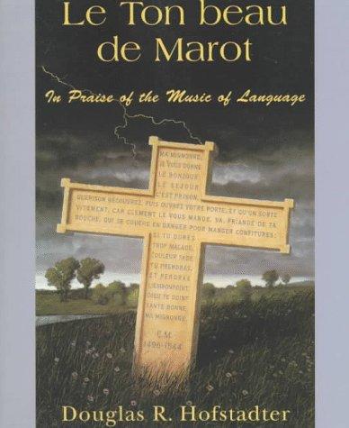Douglas R. Hofstadter: Le Ton Beau De Marot (1998, Basic Books)
