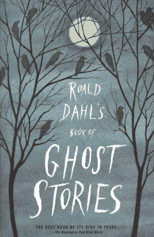 Roald Dahl: Roald Dahl's Book of Ghost Stories (1984, Farrar, Straus and Giroux)