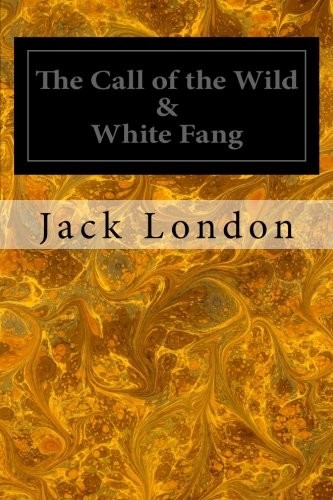 Jack London: The Call of the Wild & White Fang (Paperback, 2014, CreateSpace Independent Publishing Platform)