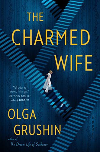 Olga Grushin: The Charmed Wife (Hardcover, 2021, G.P. Putnam's Sons)