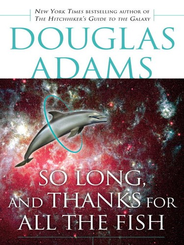Douglas Adams: So Long, and Thanks for All the Fish (EBook, 2008, Random House Publishing Group)