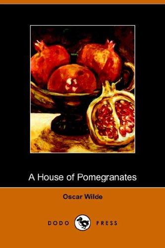 Oscar Wilde: The House of Pomegranates (Paperback, 2005, Dodo Press)