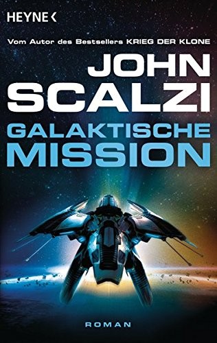 John Scalzi: Galaktische Mission (Paperback, German language, 2016, Wilhelm Heyne Verlag)