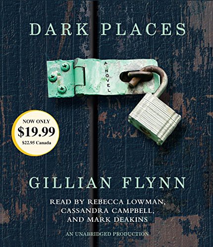 Gillian Flynn, Rebecca Lowman, Cassandra Campbell, Robertson Dean, Mark Deakins: Dark Places (AudiobookFormat, 2013, Random House Audio)