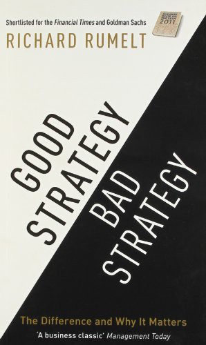 Richard Rumelt: Good Strategy/Bad Strategy (Paperback, 2013, Profile Books, Profile Books Ltd)