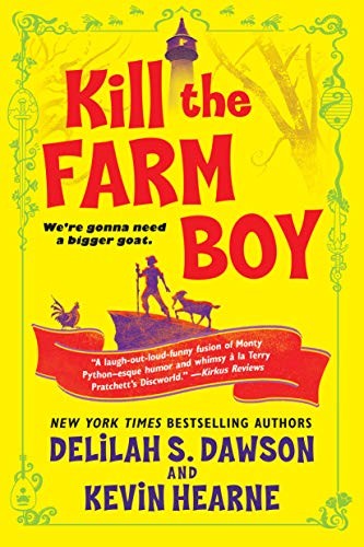 Kevin Hearne, Delilah S. Dawson: Kill the Farm Boy: The Tales of Pell (Paperback, 2019, Del Rey)