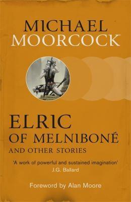 Michael Moorcock: Elric of Melnibone and Other Stories (2013)