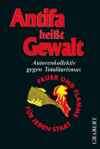 Autorenkollektiv gegen Totalitarismus: Antifa heißt Gewalt (Paperback, German language, 2002, Grabert Verlag)