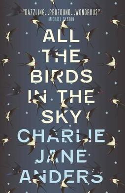 Charlie Jane Anders: All the Birds in the Sky (2016, Titan Books Limited)