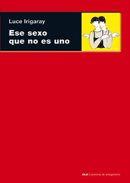 Luce Irigaray: Ese sexo que no es uno (Paperback, Spanish language, 2009, Ediciones Akal)
