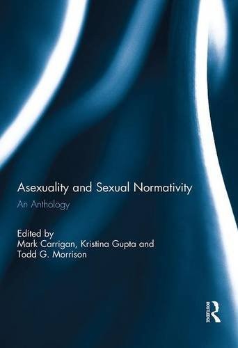 Mark Carrigan, Todd G. Morrison: Asexuality and Sexual Normativity (Hardcover, 2014, Routledge)
