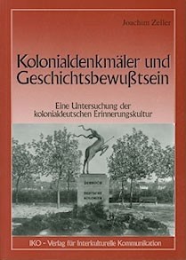 Joachim Zeller: Kolonialdenkmäler und Geschichtsbewußtsein (Paperback, German language, 2000, IKO-Verlag für Interkulturelle Kommunikation)
