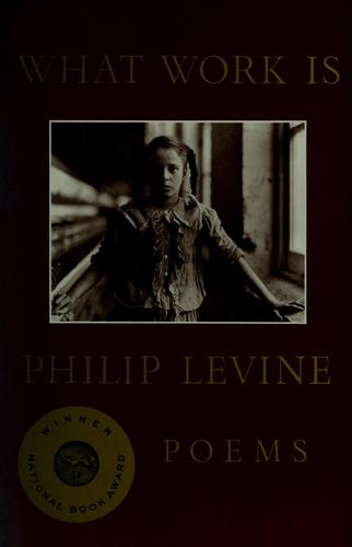 Philip Levine: What work is (Paperback, 1992, Knopf)