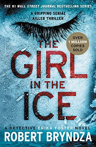 Robert Bryndza: The Girl in the Ice (Paperback, 2018, Grand Central Publishing)