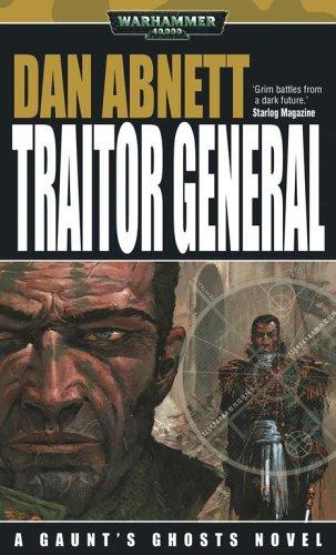 Dan Abnett: Traitor General (Gaunt's Ghosts Novels) (Paperback, 2005, Games Workshop)
