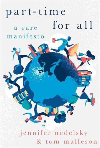 Jennifer Nedelsky, Tom Malleson: Part-Time for All (2023, Oxford University Press, Incorporated, Oxford University Press)