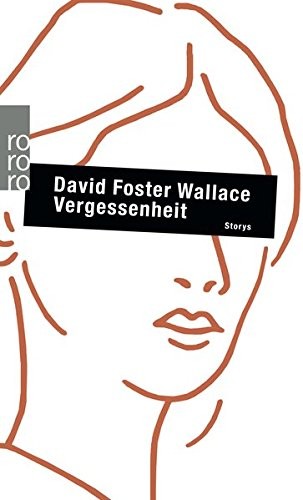 David Foster Wallace: Vergessenheit (Paperback, 2009, Rowohlt Taschenbuch, Brand: Rowohlt Taschenbuch Verla)