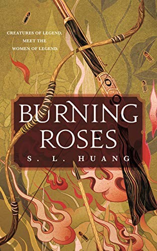 S. L. Huang: Burning Roses (Hardcover, 2020, Tor.com)