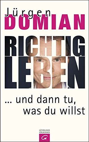 Jürgen Domian: Richtig leben (Hardcover, 2014, Gütersloher Verlagshaus)