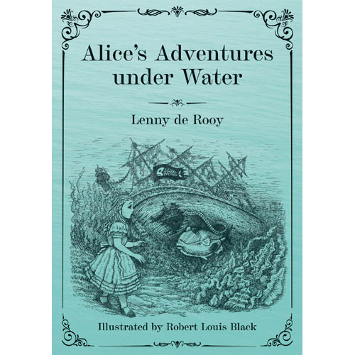 Lenny de Rooy: Alice's Adventures under Water (Paperback, 2021, Millennyum Publications)