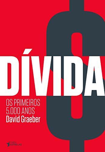 David Graeber: Divida: Os Primeiros 5.000 Anos (Portuguese language)