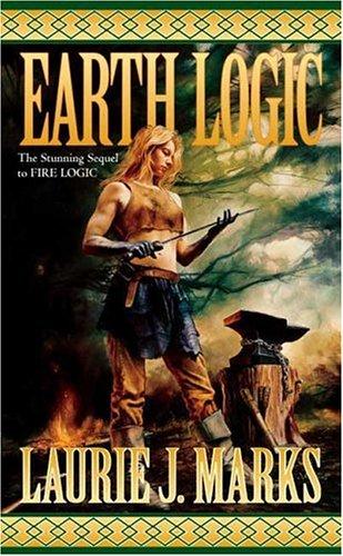 Laurie J. Marks: Earth Logic: Elemental Logic (Paperback, 2005, Tor Fantasy)