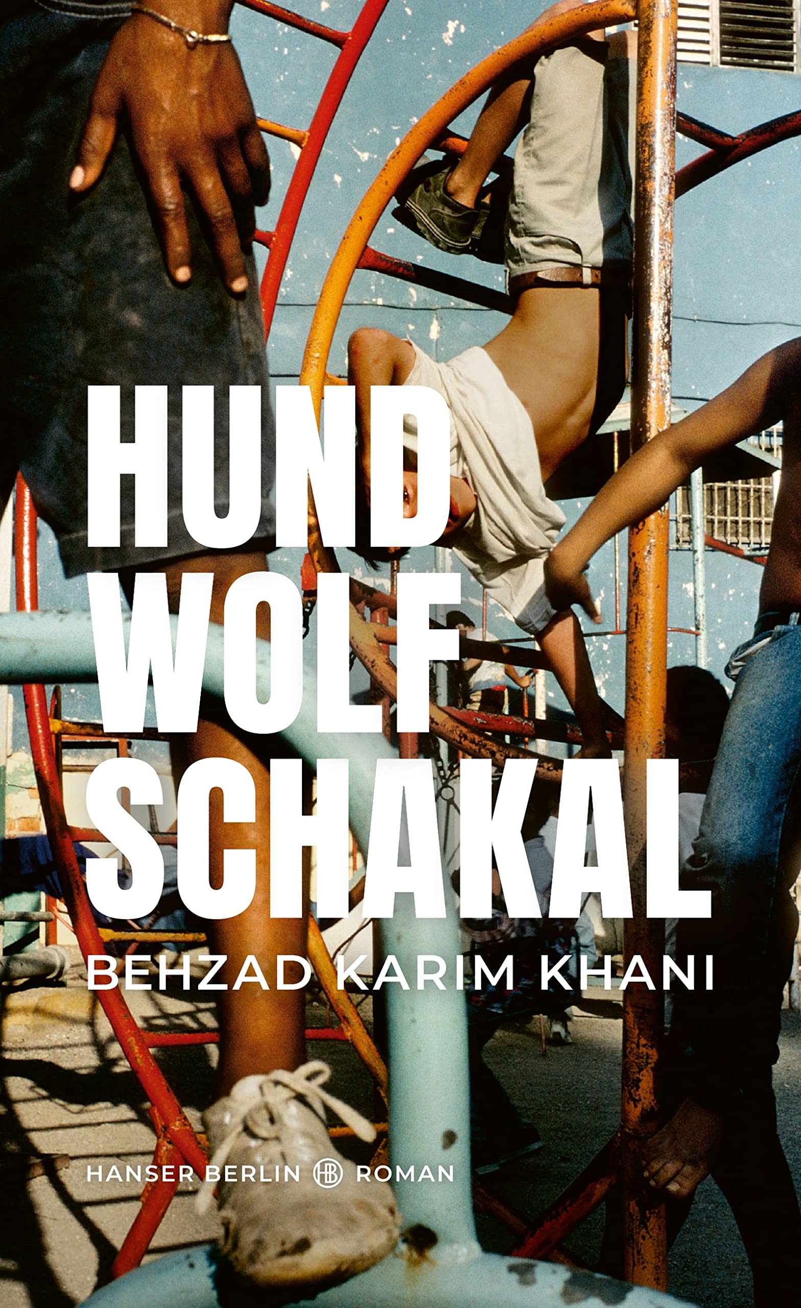 Behzad Karim Khani: Hund, Wolf, Schakal (Hardcover, deutsch language, Hanser Berlin)