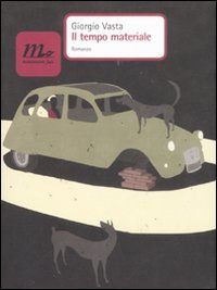 Giorgio Vasta: Il tempo materiale (Paperback, 2008, Minimum fax)