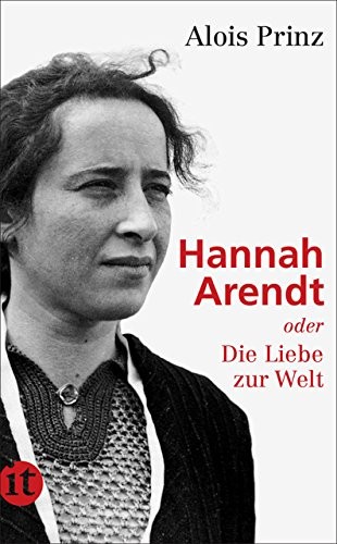 Alois Prinz: Hannah Arendt oder Die Liebe zur Welt (Paperback, 2013, Insel Verlag)