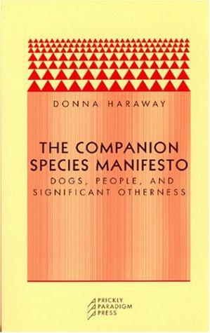 Donna J. Haraway: The Companion Species Manifesto (Paperback, 2003, Prickly Paradigm Press)