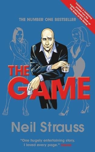 Neil Strauss: The Game: Penetrating The Secret Society Of Pickup Artists (2007, Regan Books)