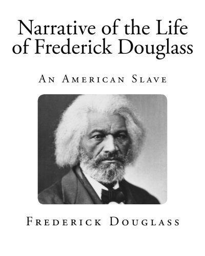 Frederick Douglass: Narrative of the Life of Frederick Douglass (Paperback, 2013, CreateSpace Independent Publishing Platform, Createspace Independent Publishing Platform)