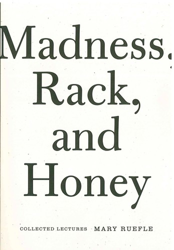 Mary Ruefle: Madness, Rack, and Honey (Paperback, 2012, Wave Books, Distributed to the trade by Consortium Book Sales and Distribution)