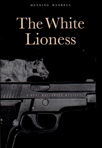 Henning Mankell: The white lioness (1998, New Press, Distributed by Norton)