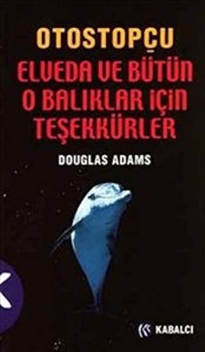 Douglas Adams: Elveda ve Bütün O Balıklar İçin Teşekkürler (Paperback, 2017, Kabalci Yayinevi)