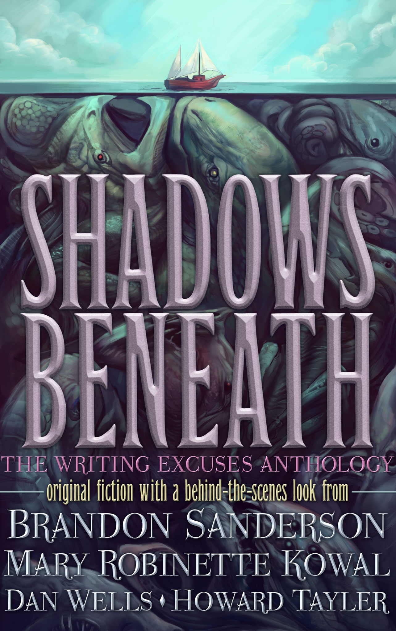 Brandon Sanderson, Mary Robinette Kowal, Dan Wells, Howard Tayler: Shadows Beneath: The Writing Excuses Anthology