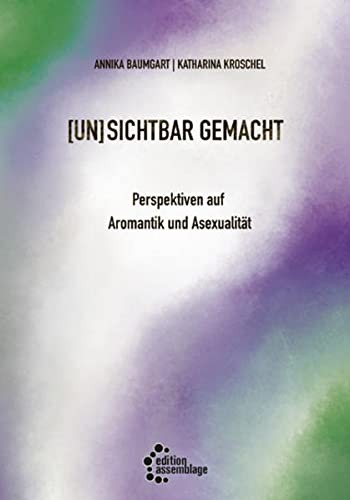 Annika Baumgart, Katharina Kroschel: (un)sichtbar gemacht (Paperback, German language, edition assemblage)