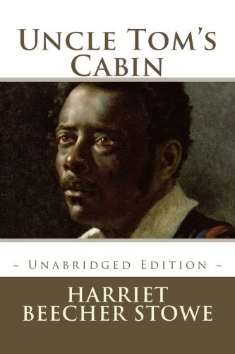 Harriet Beecher Stowe, Atlantic Editions: Uncle Tom's Cabin (Paperback, 2016, CreateSpace Independent Publishing Platform, Createspace Independent Publishing Platform)