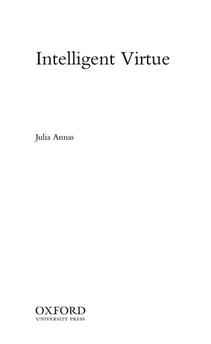 Julia Annas: Intelligent virtue (2011, Oxford University Press)