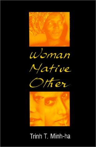 T. Minh-Ha Trinh: Woman, native, other (1989, Indiana University Press)
