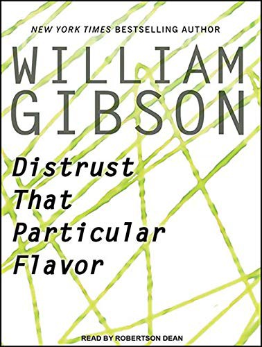 Robertson Dean, William Gibson: Distrust That Particular Flavor (AudiobookFormat, 2012, Tantor Audio)