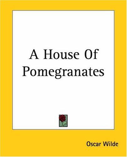 Oscar Wilde: A House Of Pomegranates (Paperback, 2004, Kessinger Publishing, LLC)