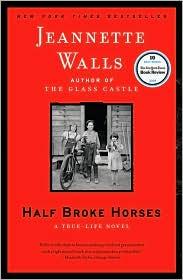 Jeannette Walls: Half broke horses (2009, Scribner)