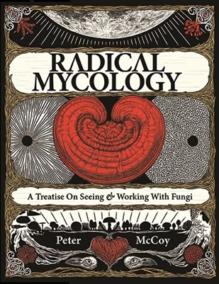 Peter McCoy: Radical Mycology (2016, Chthaeus Press)