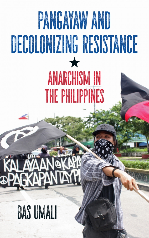 Gabriel Kuhn, Bas Umali: Pangayaw and Decolonizing Resistance (2020, PM Press)