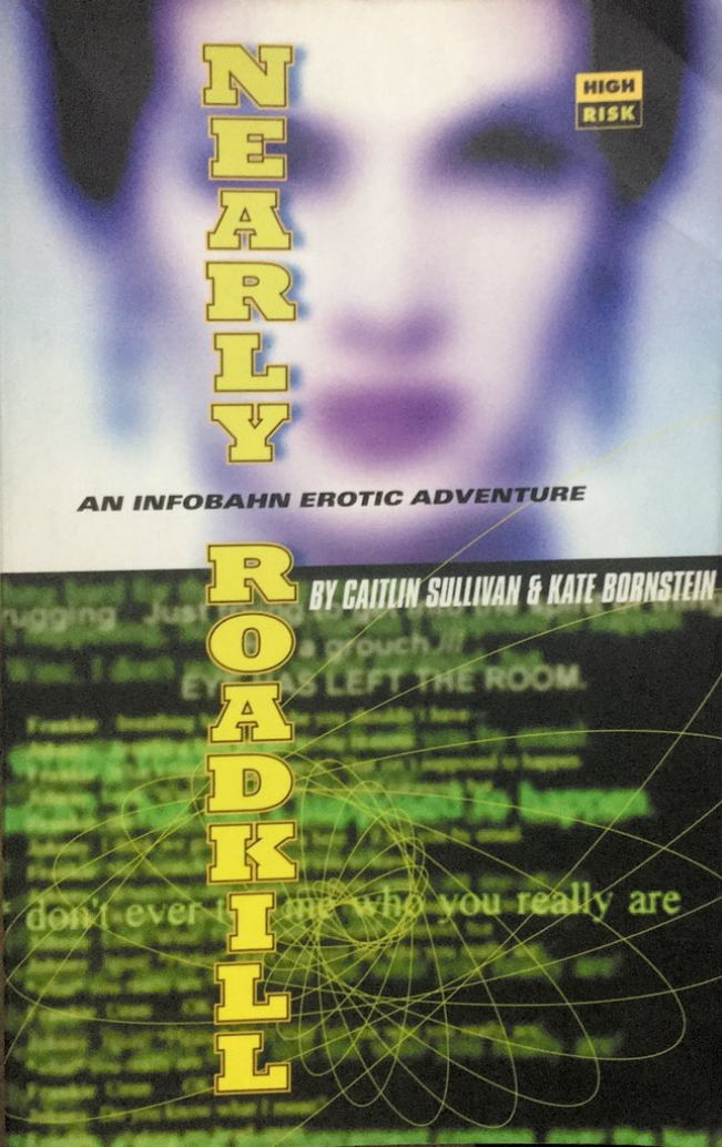 Kate Bornstein, Caitlin Sullivan: Nearly Roadkill (Paperback, 1996, High Risk Books)
