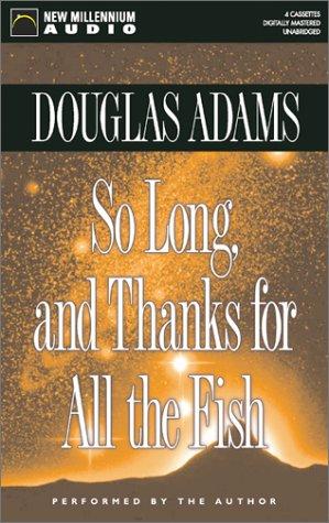Douglas Adams: So Long and Thanks for All the Fish (AudiobookFormat, 2002, New Millennium Press)