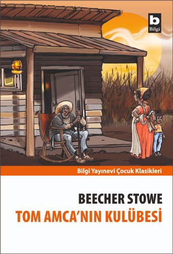 Harriet Beecher Stowe: Tom Amcanin Kulubesi-Bilgi Y. (Paperback, 2002, Bilgi Yayinevi)