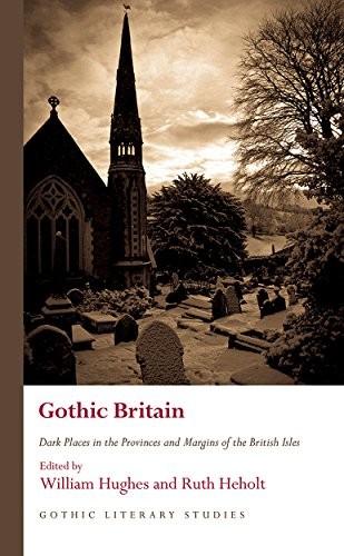 William Hughes, Ruth Heholt: Gothic Britain (Hardcover, 2018, University of Wales Press)