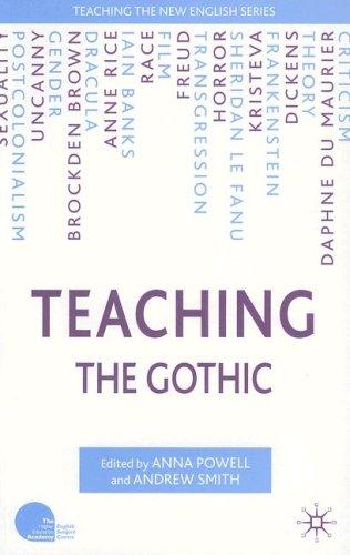 Anna Powell, Andrew Smith: Teaching the Gothic (Teaching the New English) (Paperback, 2006, Palgrave Macmillan)